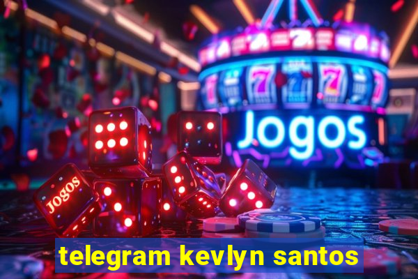 telegram kevlyn santos